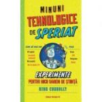 Minuni tehnologice de speriat. Experimente pentru micii oameni de stiinta - Sean Connolly