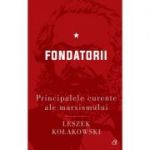 Principalele curente ale marxismului. Fondatorii - Leszek Kolakowski