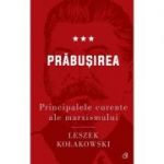 Principalele curente ale marxismului. Prabusirea - Leszek Kolakowski