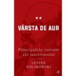 Principalele curente ale marxismului. Varsta de aur - Leszek Kolakowski