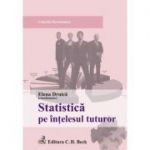 Statistica pe intelesul tuturor - Elena Druica, Mihaela Sandu, Ionita Druica, Rodica Ianole