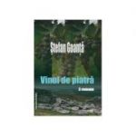 Vinul de piatra. 3 romane - Stefan Goanta