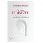 Ce vrea Dumnezeu - Neale Donald Walsch