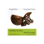 Crestaturi in lemn. Wood carvings - Georgeta Rosu, Sorin Gabriel Ionita