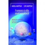 Frumoasa si utila matematica (aplicatii ale matematicii in zece domenii ale cunoasterii) - Angela Muntean, Liviu Muntean