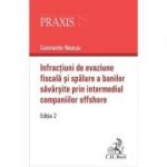 Infractiuni de evaziune fiscala si spalare a banilor savarsite prin intermediul companiilor offshore. Editia 2-a - Constantin Neacsu
