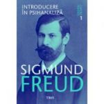 Introducere in psihanaliza. Opere Esentiale, volumul 1 - Sigmund Freud