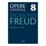 Nevroza la copil Opere Esentiale, volumul 8 - Sigmund Freud