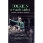 Tolkien si marele razboi - John Garth