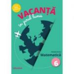 Vacanta in jurul lumii. Matematica, clasa a 6-a - Daniela Stoica