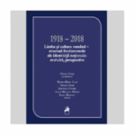 1918–2018 Limba si cultura romana. Structuri fundamentale ale identitatii nationale. Evaluari, perspective - Ofelia Ichim (coord.)