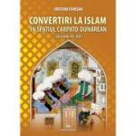 Convertiri la Islam in spatiul carpato-dunarean (secolele XV-XIX) - Cristina Fenesan