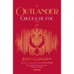 Crucea de foc volumul 1 (Seria Outlander, partea a 5-a, editia 2021) - Diana Gabaldon