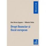 Drept financiar si fiscal european - Dan Drosu Saguna, Mihaela Tofan