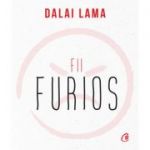 Fii furios - Dalai Lama