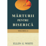 Marturii pentru biserica, volumul 6 - Ellen G. White