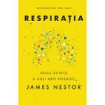 Respiratia. O noua stiinta a unei arte pierdute - James Nestor