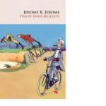 Trei pe doua biciclete - Jerome K. Jerome