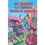 Un yankeu la curtea regelui Arthur. Colectia Piccolino - Mark Twain