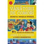 Vanatorii de comori Volumul 3 Secretul orasului interzis - James Patterson, Chris Grabenstein