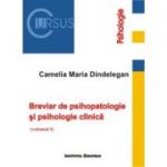 Breviar de psihopatologie si psihologie clinica volumul I - Maria Camelia Dindelegan