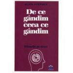 De ce gandim ceea ce gandim - Alain Stephen