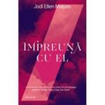 Impreuna cu el - Jodi Ellen Malpas