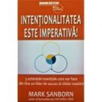 Intentionalitatea este imperativa! - Mark Sanborn