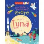 Intrebari si raspunsuri istete despre LUNA - Anne Rooney