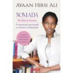 Nomada. Din Islam in America. O experienta personala a ciocnirii civilizatiilor - Ayaan Hirsi Ali
