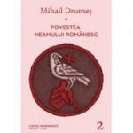 Povestea neamului romanesc. Volumul 2 - Mihail Drumes