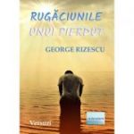 Rugaciunile unui pierdut. Versuri - George Rizescu