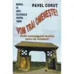 Vom trai omeneste - Pavel Corut