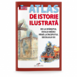 Atlas de istorie ilustrata. De la sfarsitul Evului Mediu pana la inceputul secolului 20