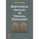 Drepturile omului in Vechiul Testament - Catalin Varga