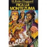 Fiica lui Montezuma - H. Rider Haggard