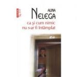 Ca si cum nimic nu s-ar fi intamplat. Editie de buzunar - Alina Nelega