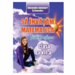 Sa invatam matematica fara profesor. Clasa a 7-a - Gheorghe Adalbert Schneider