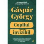 Copilul invizibil - Editie aniversara - Gaspar Gyorgy