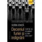 Deceniul furiei si indignarii. Cum ne-au schimbat ultimii zece ani? - Sorin Ionita