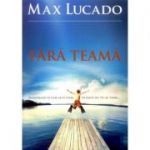 Fara teama - Max Lucado