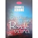 Gandurile trandave ale unui pierde vara - Jerome K. Jerome