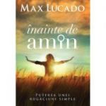Inainte de amin - Max Lucado