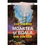 Moartea si boala vin din cer - Emil Strainu