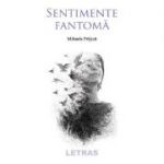 Sentimente fantoma - Mihaela Prajica