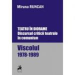 Teatru in diorame. Discursul criticii teatrale in comunism. Viscolul 1978-1989. vol III - Miruna Runcan