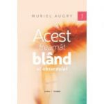 Acest freamat bland al absurdului - Muriel Augry