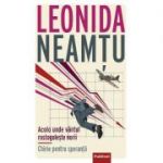 Acolo unde vantul rostogoleste norii. Chirie pentru speranta - Leonida Neamtu