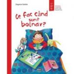 Ce fac cand sunt bolnav? - Dagmar Geisler