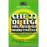 Cele 22 de legi imuabile ale marketingului. Daca le incalci, o faci pe riscul tau! - Al Ries, Jack Trout